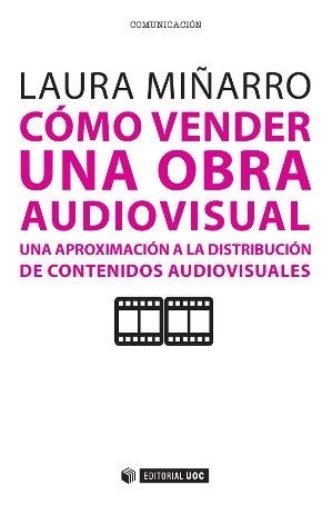 Cómo vender una obra audiovisual | 9788490299265 | Miñarro Fariña, Laura