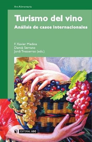 Turismo del vino | 9788497883863 | Medina Luque, Francesc Xavier;Serrano i Miracle, Damià;Tresserras Juan, Jordi