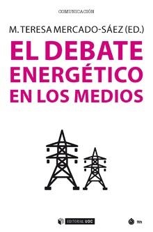 El debate energético en los medios | 9788491800323 | Mercado-Sáez, María Teresa (ed.)