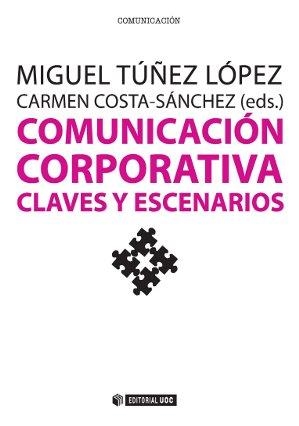 Comunicación corporativa. Claves y escenarios | 9788490643662 | Túñez López, Miguel;Costa-Sánchez, Carmen