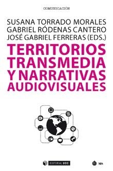 Territorios transmedia y narrativas audiovisuales | 9788490644225 | Torrado Morales, Susana;Ródenas Cantero, Gabriel;Ferreras Rodríguez, José Gabriel (Eds.)
