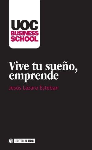 Vive tu sueño, emprende | 9788490640678 | Lázaro Esteban, Jesús