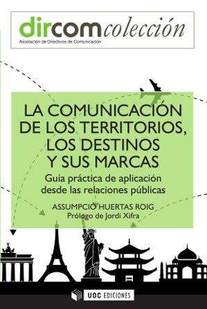 La comunicación de los territorios, los destinos y sus marcas | 9788490642078 | Huertas Roig, Assumpció