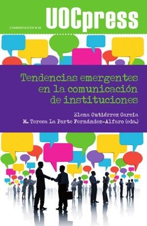 Tendencias emergentes en la comunicación de instituciones | 9788490297513 | Gutierréz García, Elena;La Porte Fernández-Alfaro, María Teresa