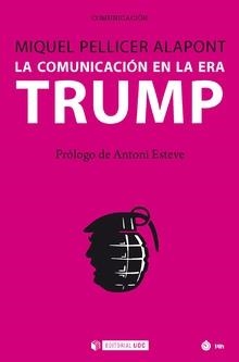 La comunicación en la era Trump | 9788491800231 | Pellicer Alapont, Miquel