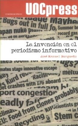 La invención en el periodismo informativo | 9788497887335 | Burgueño Muñoz, José Manuel