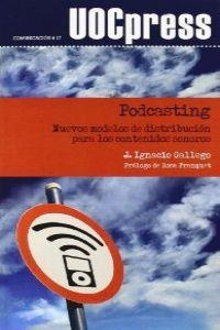 Podcasting. Nuevos modelos de distribución para los contenidos sonoros | 9788497888578 | Gallego Pérez, J. Ignacio