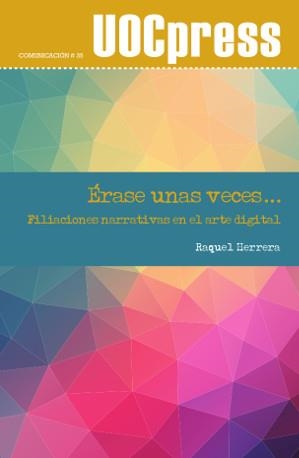 Érase unas veces: filiaciones narrativas en el arte digital | 9788490645253 | Herrera Ferrer, Raquel