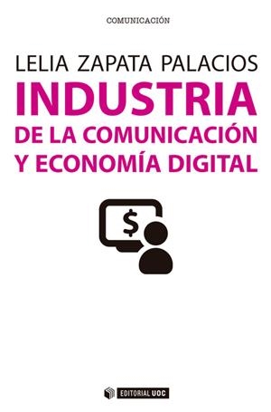 Industria de la comunicación y economía digital | 9788491164906 | Zapata Palacios, Lelia