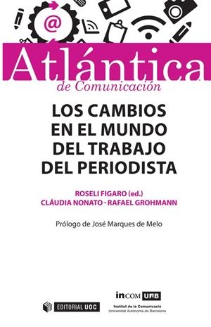 Los cambios en el mundo del trabajo del periodista | 9788491160038 | Figaro, Roseli;Nonato, Cláudia;Grohmann, Rafael