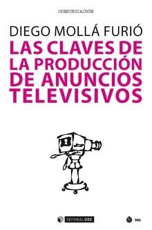 Las claves de la producción de anuncios televisivos | 9788491800712 | Mollá Furió, Diego