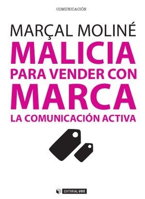Malicia para vender con Marca. La Comunicación Activa | 9788490299845 | Moliné Golovart, Marçal