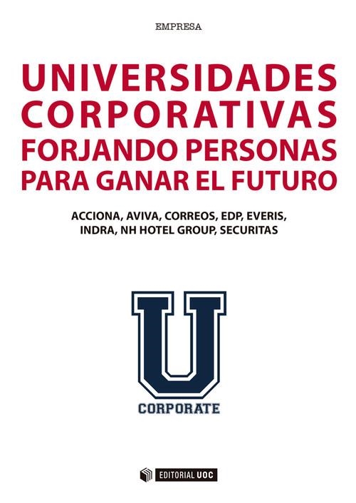 Universidades corporativas | 9788490648940 | Acciona;Aviva;Correos;EDP, Everis;Indra;NH Hotel Group;Securitas