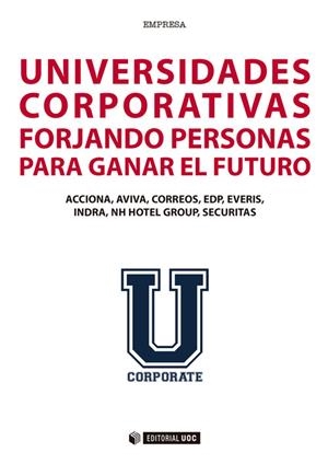Universidades corporativas | 9788490648940 | Acciona;Aviva;Correos;EDP, Everis;Indra;NH Hotel Group;Securitas