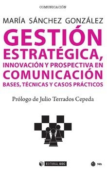 Gestión estratégica, innovación y prospectiva en comunicación | 9788491800446 | Sánchez González,María