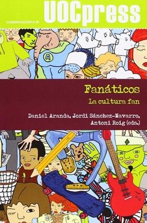 Fanáticos. La cultura fan | 9788490299746 | Aranda Juárez, Daniel;Sánchez Navarro, Jordi;Roig Telo, Antoni