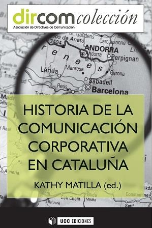 Historia de la Comunicación Corporativa en Catalunya | 9788490648346 | Matilla i Serrano, Kathy