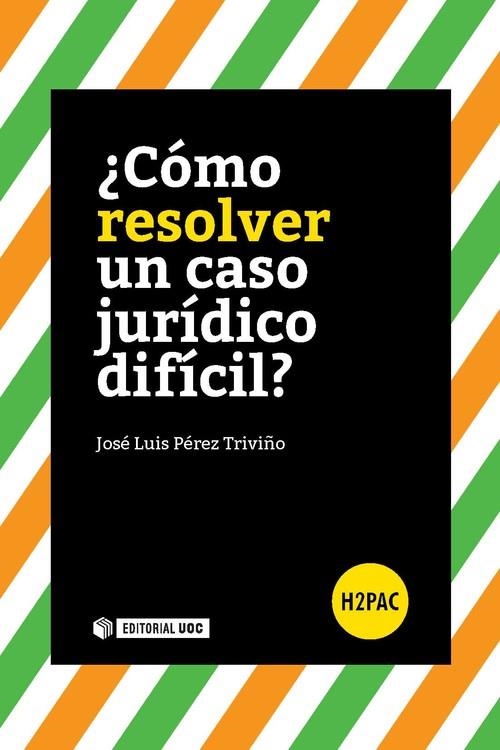 ¿Cómo resolver un caso jurídico difícil? | 9788491160908 | Pérez Triviño, José Luis