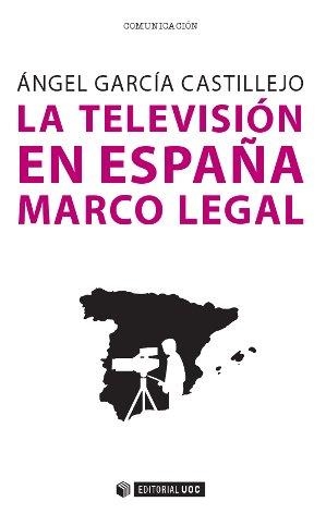 La televisión en España. Marco legal | 9788490643020 | García Castillejo, Ángel