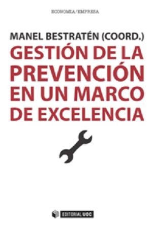 Gestión de la prevención en un marco de excelencia | 9788490644973 | Bestratén Belloví, Manel;Baraza Sánchez, Xavier;Corrons Giménez, August