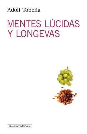 Mentes lúcidas y longevas | 9788493871772 | Tobeña, Adolf