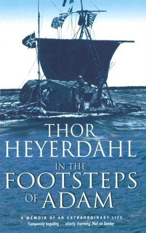 IN THE FOOTSTEPS OF ADAM | 9780349112732 | THOR HEYERDAHL