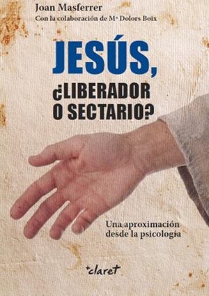 Jesús, ¿Liberador o sectario? | 9788498469561 | Masferrer Llos, Joan