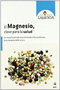 El magnesio, clave para la salud | 9788441427037 | Lajusticia Bergasa, Ana María