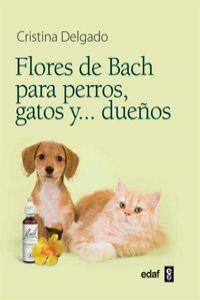 Flores de Bach para perros, gatos y...dueños | 9788441428188 | Delgado Pascual, Cristina