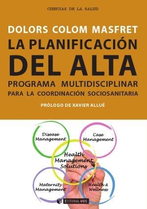 La planificación del alta. Programa multidisciplinar para la coordinación sociosanitaria | 9788497889285 | Colom Masfret, Dolors