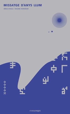 Missatge d'anys llum | 9788416033973 | Dikalo, Xènia;Mondéjar, Eduard