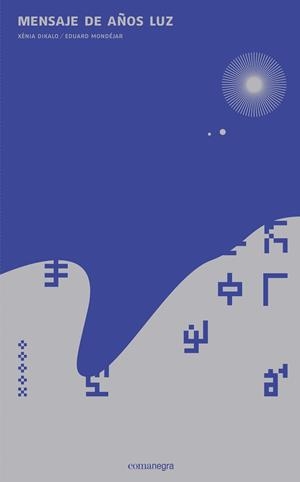 Mensaje de años luz | 9788416033980 | Dikalo, Xènia;Mondéjar, Eduard