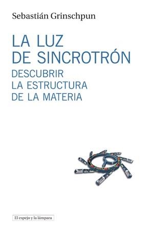 La luz de sincrotrón | 9788494516306 | Grinschpun, Sebastián