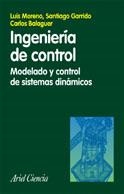 Ingeniería de control. Modelado, análisis y control de sistemas | 9788434480551 | Balaguer Bernaldo de Quirós, Carlos;Garrido Bullón, Santiago;Moreno Lorente, Luis Enrique