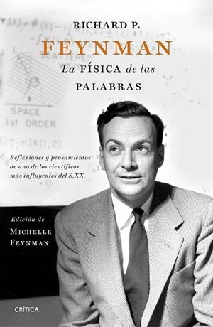 Richard P. Feynman. La física de las palabras | 9788498929683 | Feynman, Michelle;Feynman, Carl;Feynman, Richard