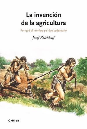La invención de la agricultura | 9788498920369 | Reichholf, Josef H.