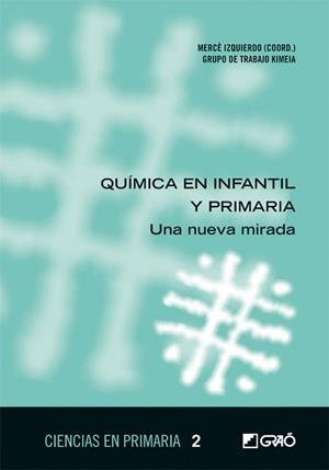 Química en infantil y primaria | 9788499804422 | Izquierdo Aymerich, Mercè;Chivite Pérez, Jesús;García Alsina, Núria;Garriga Verdaguer, Neus;López Re