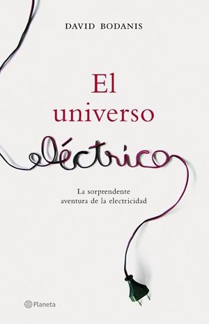 El universo eléctrico | 9788408065531 | Bodanis, David