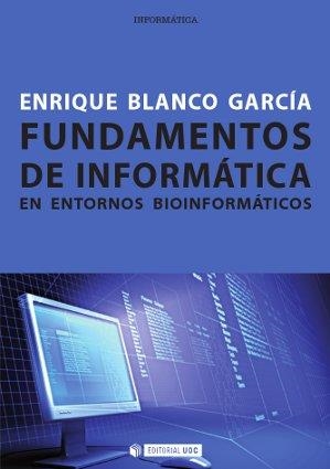 Fundamentos de informática en entornos bioinformáticos | 9788490299982 | Blanco García, Enrique