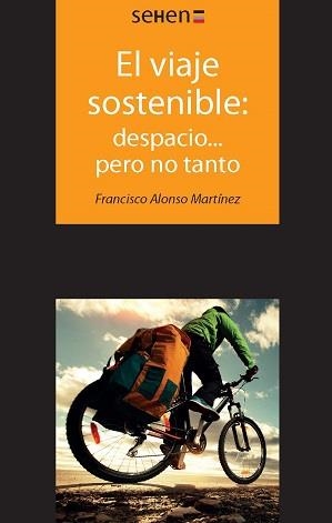 El viaje sostenible: despacio... pero no tanto | 9788494265822 | Alonso Mertínez, Francisco