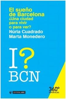 El sueño de Barcelona: ¿una ciudad para vivir o para ver? | 9788490647257 | Cuadrado Bonilla, Núria;Monedero Ribas, Marta