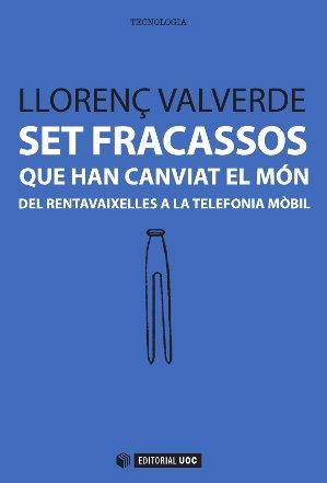 Set fracassos que han canviat el món | 9788490641033 | Valverde Garcia, Llorenç