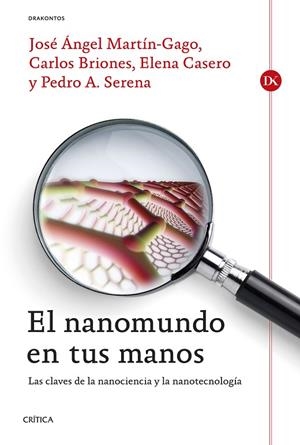 El nanomundo en tus manos | 9788498927191 | Casero Junquera, Elena;Briones Llorente, Carlos;Serena Domingo, Pedro;Martín-Gago, José Ángel