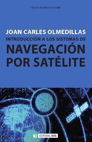 Introducción a los sistemas de navegación por satélite | 9788490291672 | Olmedillas Hernández, Joan Carles