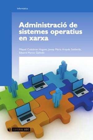 Administració de sistemes operatius en xarxa | 9788497887441 | Colobran Huguet, Miquel;Arqués Soldevila, Josep Maria;Marco Galindo, Eduard