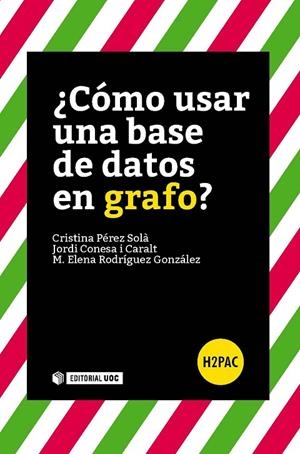 ¿Cómo usar una base de datos en grafo? | 9788490645963 | Pérez Solà, Cristina;Conesa i Caralt, Jordi;Rodríguez González, M. Elena