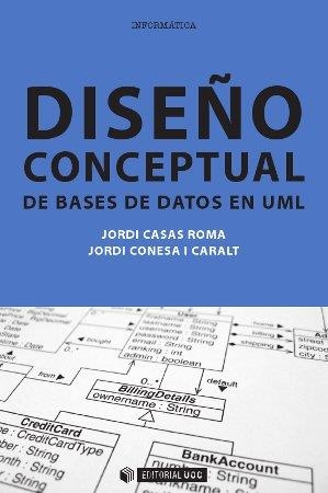 Diseño conceptual de bases de datos en UML | 9788490297698 | Casas Roma, Jordi;Conesa i Caralt, Jordi