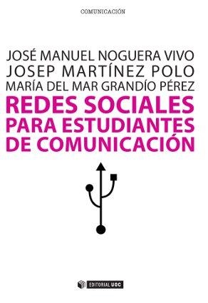 Redes sociales para estudiantes de Comunicación: 50 ideas para comprender el escenario online | 9788497889759 | Noguera Vivo, José Manuel;Martínez Polo, Josep;Grandío Pérez, María del Mar