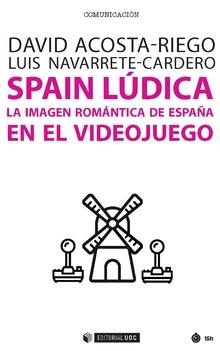 Spain Lúdica | 9788491800415 | Acosta-Riego, David;Navarrete-Cardero, Luis