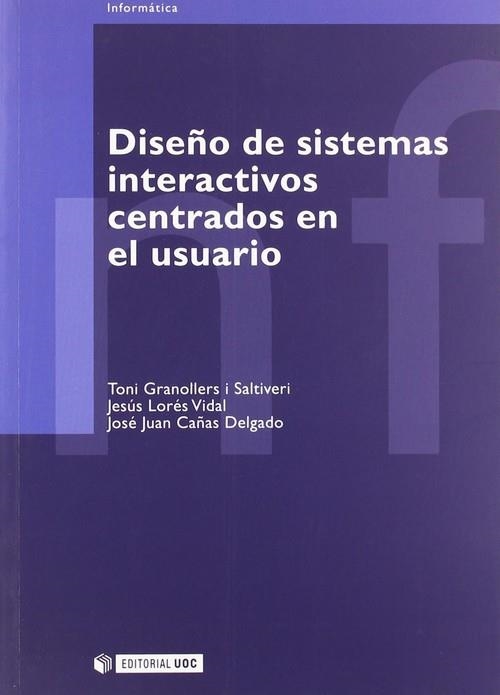 Diseño de sistemas interactivos centrados en el usuario | 9788497883207 | Granollers i Saltiveri, Toni;Lorés Vidal, Jesús;Cañas Delgado, José Juan